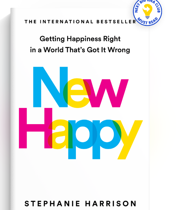 Getting Happiness Right: Wisdom from Stephanie Harrison and The New Happy